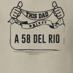 This Dad Drives A 58 Del Rio Father's Day T Shirt