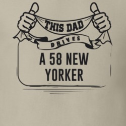 This Dad Drives A 58 New Yorker Father's Day T Shirt