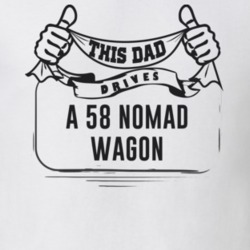 This Dad Drives A 58 Nomad Wagon Father's Day T Shirt