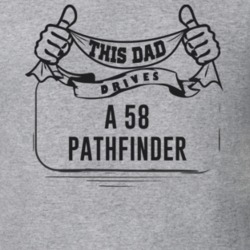 This Dad Drives A 58 Pathfinder Father's Day T Shirt