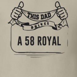 This Dad Drives A 58 Royal Father's Day T Shirt