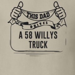 This Dad Drives A 58 Willys Truck Father's Day T Shirt