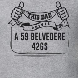 This Dad Drives A 59 Belvedere 426S Father's Day T Shirt