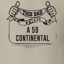 This Dad Drives A 59 Continental Father's Day T Shirt