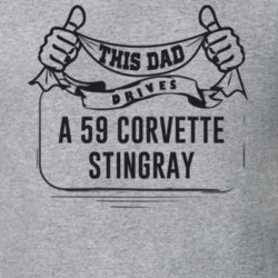 This Dad Drives A 59 Corvette Stingray Father's Day T Shirt