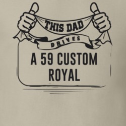 This Dad Drives A 59 Custom Royal Father's Day T Shirt
