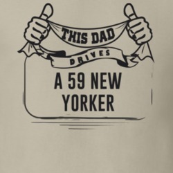 This Dad Drives A 59 New Yorker Father's Day T Shirt