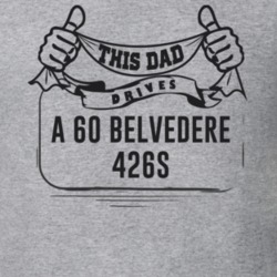 This Dad Drives A 60 Belvedere 426S Father's Day T Shirt
