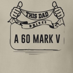 This Dad Drives A 60 Mark V Father's Day T Shirt