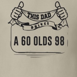 This Dad Drives A 60 Olds 98 Father's Day T Shirt
