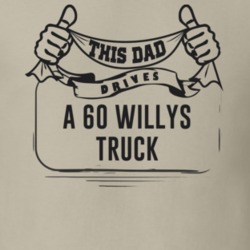 This Dad Drives A 60 Willys Truck Father's Day T Shirt
