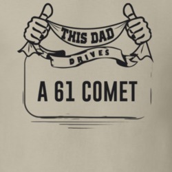 This Dad Drives A 61 Comet Father's Day T Shirt