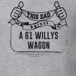 This Dad Drives A 61 Willys Wagon Father's Day T Shirt