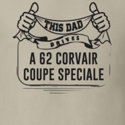 This Dad Drives A 62 Corvair Coupe Speciale Father's Day T Shirt