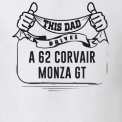 This Dad Drives A 62 Corvair Monza Gt Father's Day T Shirt