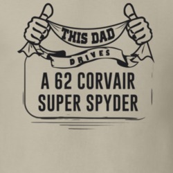 This Dad Drives A 62 Corvair Super Spyder Father's Day T Shirt