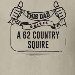 This Dad Drives A 62 Country Squire Father's Day T Shirt