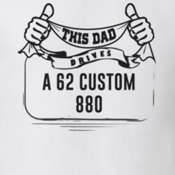 This Dad Drives A 62 Custom 880 Father's Day T Shirt