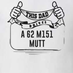 This Dad Drives A 62 M151 Mutt Father's Day T Shirt