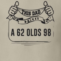 This Dad Drives A 62 Olds 98 Father's Day T Shirt