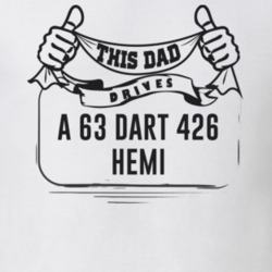 This Dad Drives A 63 Dart 426 Hemi Father's Day T Shirt