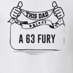 This Dad Drives A 63 Fury Father's Day T Shirt