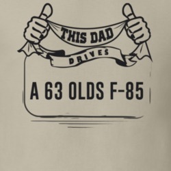 This Dad Drives A 63 Olds F-85 Father's Day T Shirt