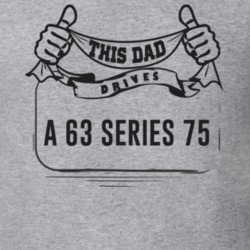 This Dad Drives A 63 Series 75 Father's Day T Shirt