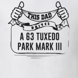 This Dad Drives A 63 Tuxedo Park Mark Iii Father's Day T Shirt