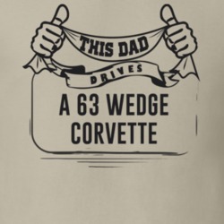 This Dad Drives A 63 Wedge Corvette Father's Day T Shirt