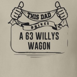 This Dad Drives A 63 Willys Wagon Father's Day T Shirt