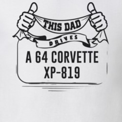 This Dad Drives A 64 Corvette Xp-819 Father's Day T Shirt