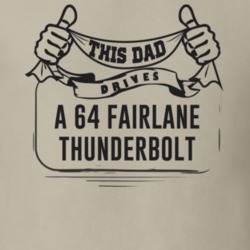 This Dad Drives A 64 Fairlane Thunderbolt Father's Day T Shirt