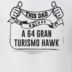 This Dad Drives A 64 Gran Turismo Hawk Father's Day T Shirt