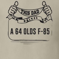 This Dad Drives A 64 Olds F-85 Father's Day T Shirt