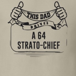 This Dad Drives A 64 Strato-Chief Father's Day T Shirt