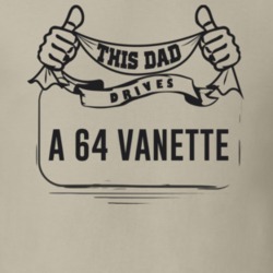 This Dad Drives A 64 Vanette Father's Day T Shirt