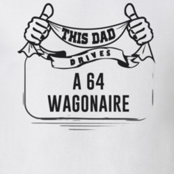 This Dad Drives A 64 Wagonaire Father's Day T Shirt