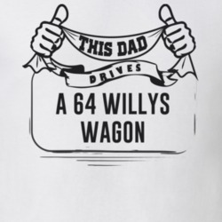 This Dad Drives A 64 Willys Wagon Father's Day T Shirt