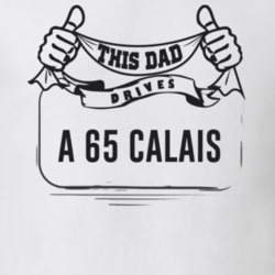 This Dad Drives A 65 Calais Father's Day T Shirt