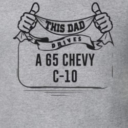 This Dad Drives A 65 Chevy C-10 Father's Day T Shirt
