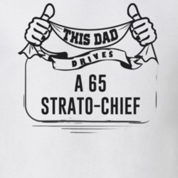 This Dad Drives A 65 Strato-Chief Father's Day T Shirt