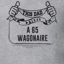 This Dad Drives A 65 Wagonaire Father's Day T Shirt