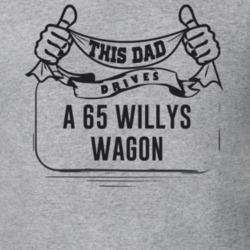 This Dad Drives A 65 Willys Wagon Father's Day T Shirt