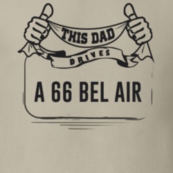 This Dad Drives A 66 Bel Air Father's Day T Shirt