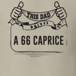 This Dad Drives A 66 Caprice Father's Day T Shirt