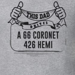 This Dad Drives A 66 Coronet 426 Hemi Father's Day T Shirt