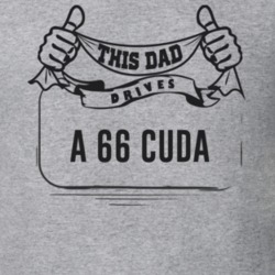 This Dad Drives A 66 Cuda Father's Day T Shirt