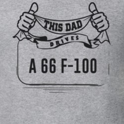 This Dad Drives A 66 F-100 Father's Day T Shirt
