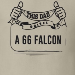 This Dad Drives A 66 Falcon Father's Day T Shirt